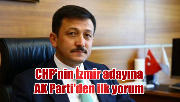CHP’nin İzmir adayına AK Parti’den ilk yorum