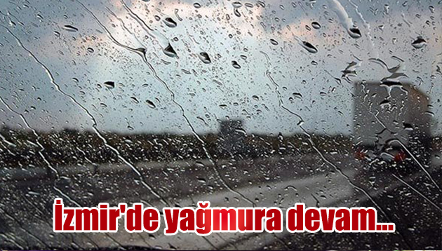 İzmir’de yağmura devam…