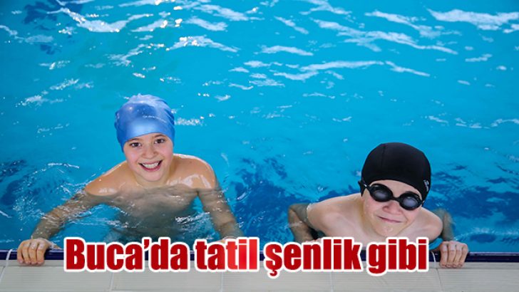 BUCA’DA TATİL ŞENLİK GİBİ