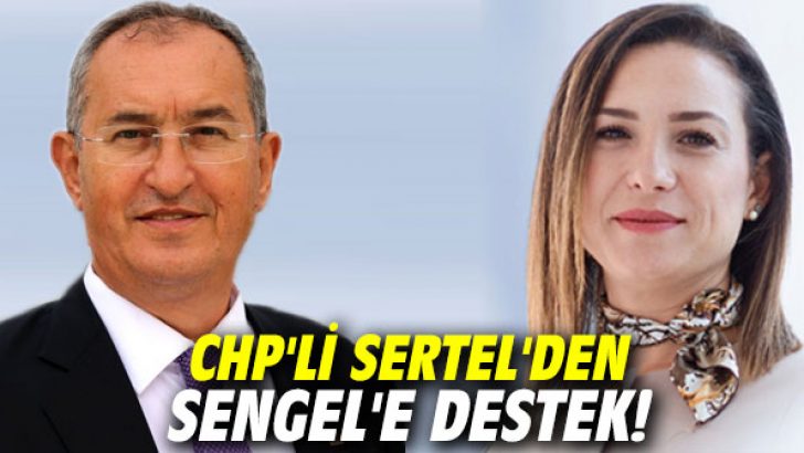 CHP’li Sertel’den Sengel’e destek!