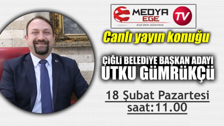 Utku Gümrükçü, Medya Ege TV’nin canlı yayın konuğu olacak