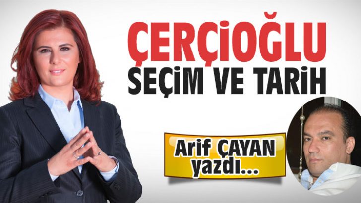 Çerçioğlu, seçim ve tarih!
