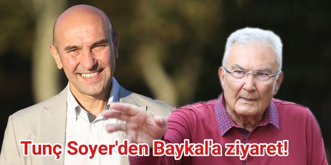 Tunç Soyer’den Baykal’a ziyaret!
