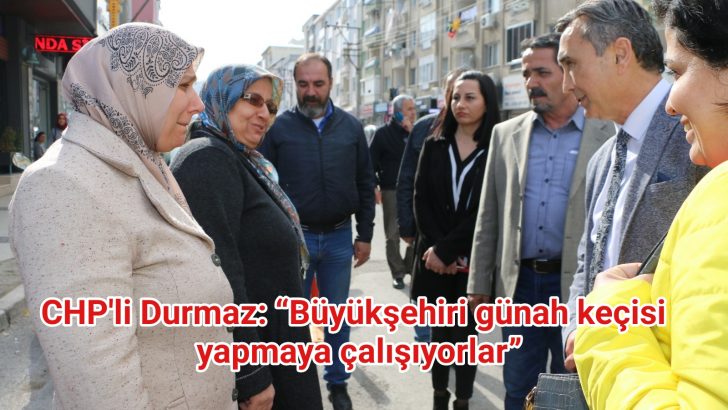 CHP Aliağa Belediye Başkan Adayı Durmaz: “BÜYÜKŞEHİR’İ GÜNAH KEÇİSİ YAPMAYA ÇALIŞIYORLAR”