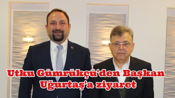 UTKU GÜMRÜKÇÜ’DEN İAOSB BAŞKANI UĞURTAŞ’A ZİYARET