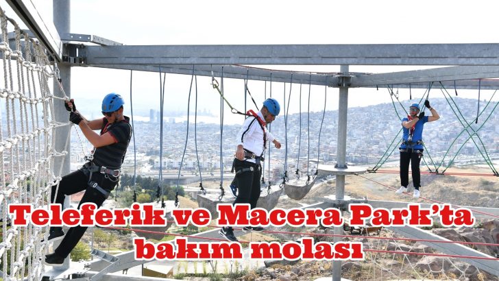 Teleferik ve Macera Park’ta bakım molası