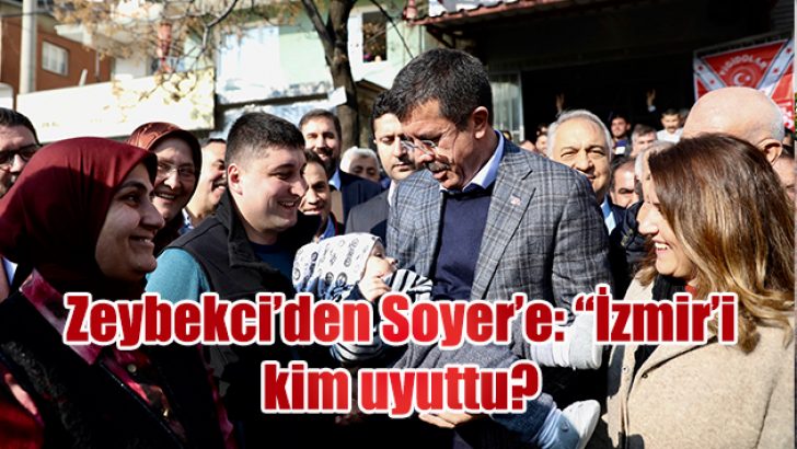 ZEYBEKCİ: İZMİR’İ KİM UYUTTU?