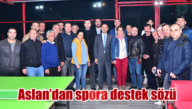 ASLAN’DAN SPORA DESTEK SÖZÜ!