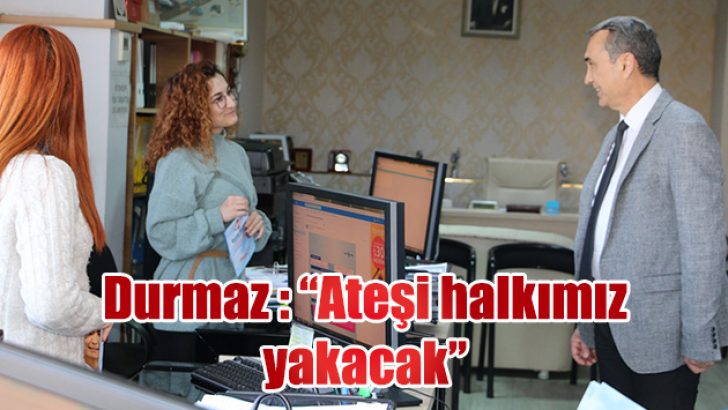 “BİZ KIVILCIMI ÇAKACAĞIZ, ATEŞİ HALKIMIZ YAKACAK”