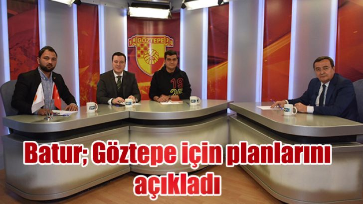 Batur; Göztepe için planlarını açıkladı