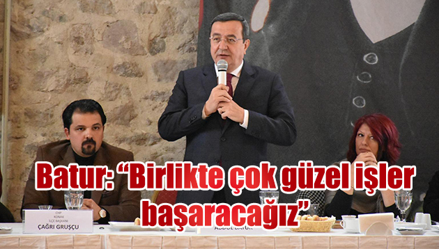 “Birlikte çok güzel işler başaracağız””