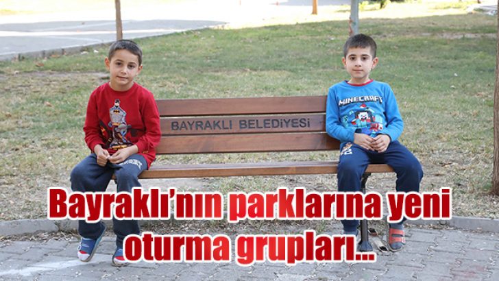 BAYRAKLI’NIN PARKLARINA YENİ OTURMA GRUPLARI