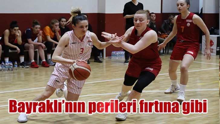 BAYRAKLI’NIN PERİLERİ FIRTINA GİBİ ESİYOR