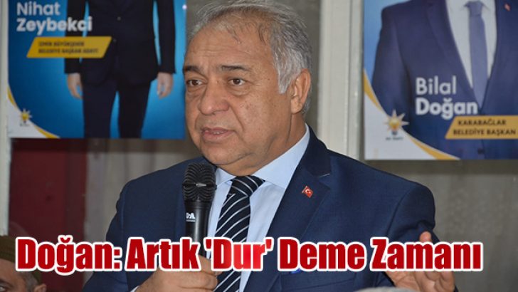 Doğan: Artık ‘Dur’ Deme Zamanı