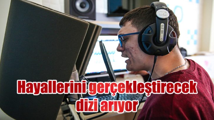 Hayallerini gerçekleştirecek dizi arıyor