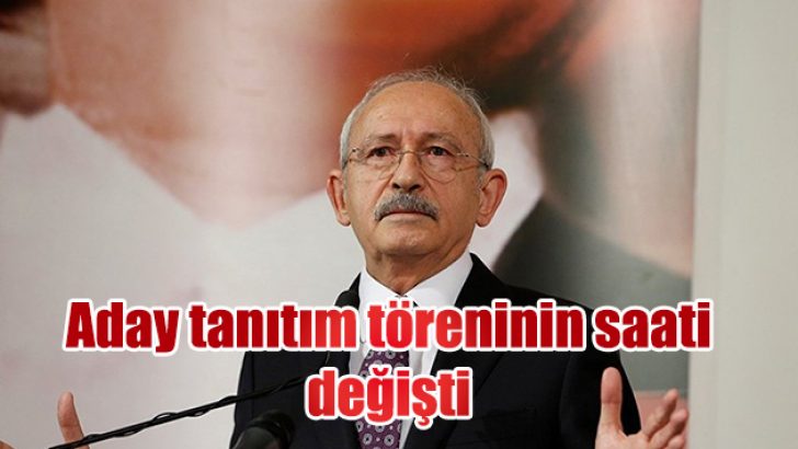 Aday tanıtım töreninin saati değişti
