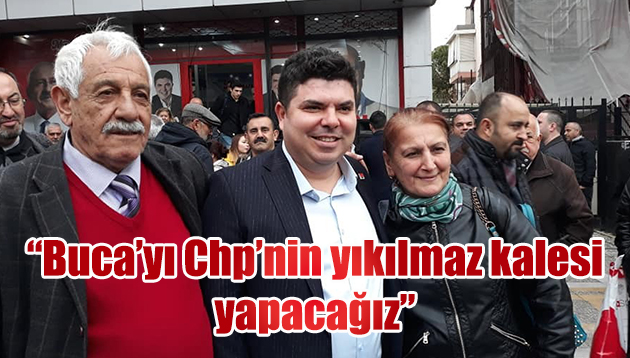 “Buca’yı Chp’nin yıkılmaz kalesi yapacağız”