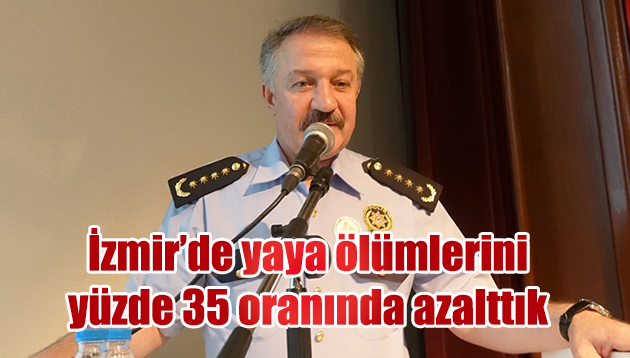 İzmir’de yaya ölümlerini yüzde 35 oranında azalttık