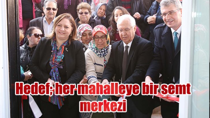 Hedef; her mahalleye bir semt merkezi