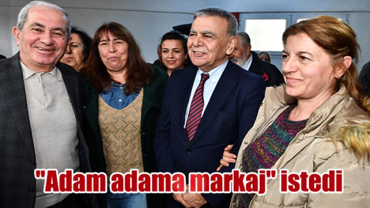 “Adam adama markaj” istedi