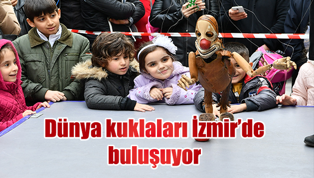 Dünya kuklaları İzmir’de buluşuyor