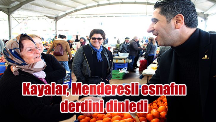 Kayalar, Menderesli esnafın derdini dinledi