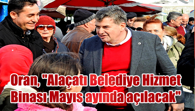 Ekrem Oran, “Alaçatı Belediye Hizmet Binası Mayıs ayında açılacak”