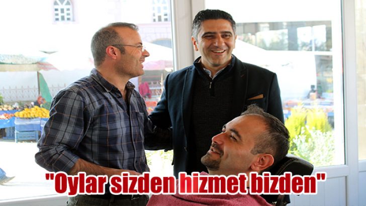 “Oylar sizden hizmet bizden”