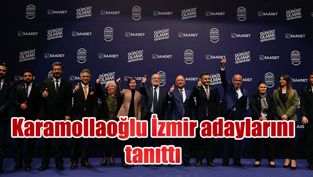 Karamollaoğlu İzmir adaylarını tanıttı