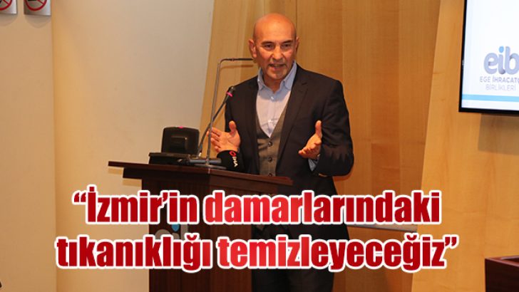 “İzmir’in damarlarındaki tıkanıklığı temizleyeceğiz”