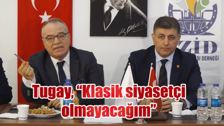 Turgay: “Klasik siyasetçi olmayacağım”