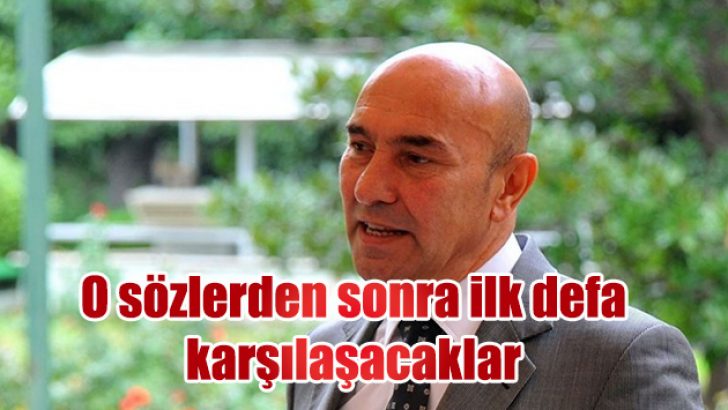 O sözlerden sonra ilk defa karşılaşacaklar