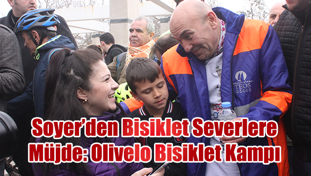 Soyer Bisiklet Severlere Müjdeyi verdi: Olivelo Bisiklet Kampı Projesi