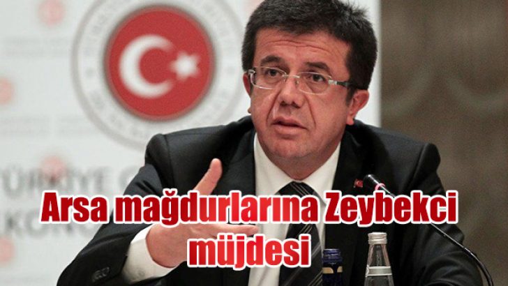 Arsa mağdurlarına Zeybekci müjdesi