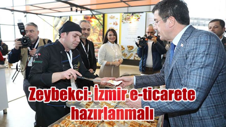 Zeybekci: İzmir e-ticarete hazırlanmalı