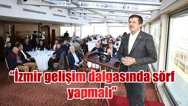 “İzmir gelişim dalgasında sörf yapmalı”