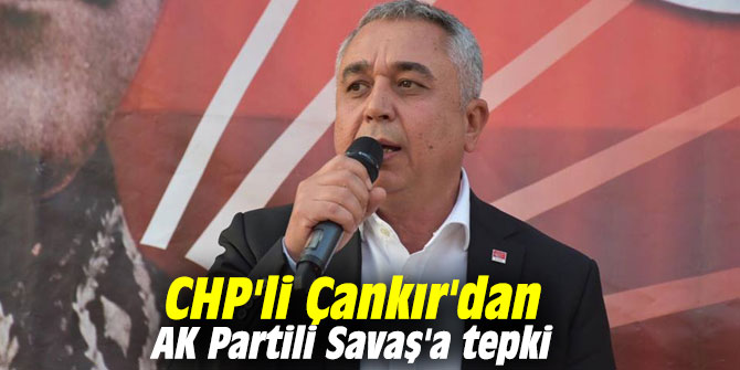 CHP’li Çankır’dan AK Partili Savaş’a tepki