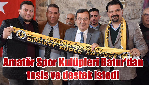 Amatör Spor Kulüpleri Batur’dan tesis ve destek istedi