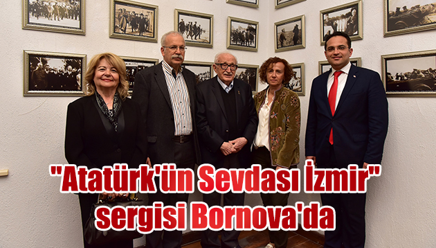 “Atatürk’ün Sevdası İzmir” sergisi Bornova’da