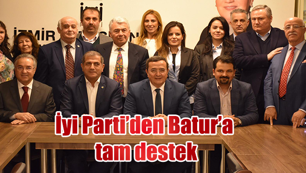 İYİ PARTİ’DEN BATUR’A TAM DESTEK