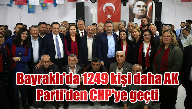 Bayraklı’da 1249 kişi daha AK Parti’den CHP’ye geçti