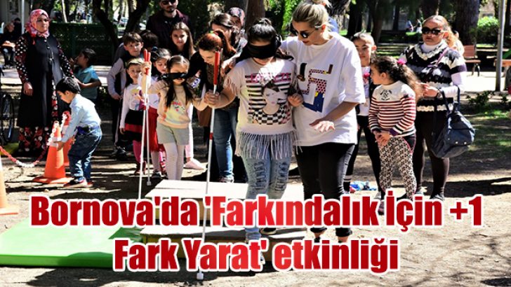 Bornova’da ‘Farkındalık İçin +1 Fark Yarat’ etkinliği
