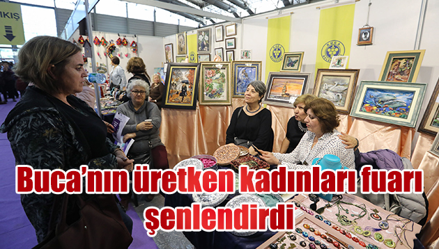 Buca’nın üretken kadınları fuarı şenlendirdi