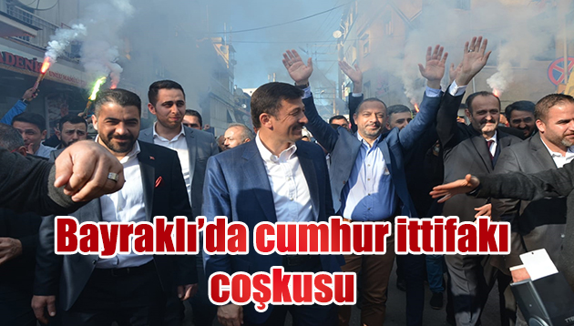 BAYRAKLI’DA CUMHUR İTTİFAKI COŞKUSU