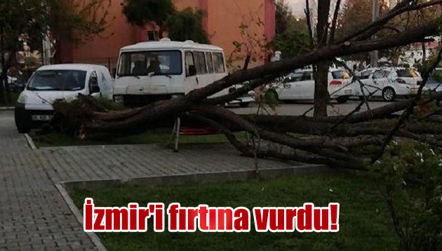 İzmir’i fırtına vurdu!