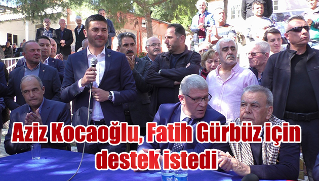 Aziz Kocaoğlu, Fatih Gürbüz için destek istedi