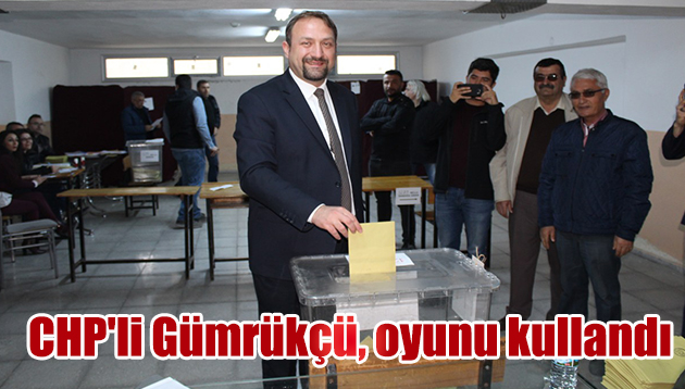 CHP’li Gümrükçü, oyunu kullandı