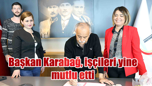 BAŞKAN KARABAĞ, İŞÇİLERİ YİNE MUTLU ETTİ