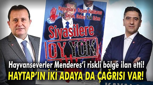 HAYVAN HAKLARI SAVUNUCULARI MENDERES’İ RİSKLİ BÖLGE İLAN ETTİ!