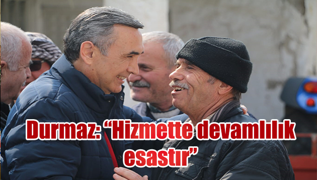 “HİZMETTE DEVAMLILIK ESASTIR”